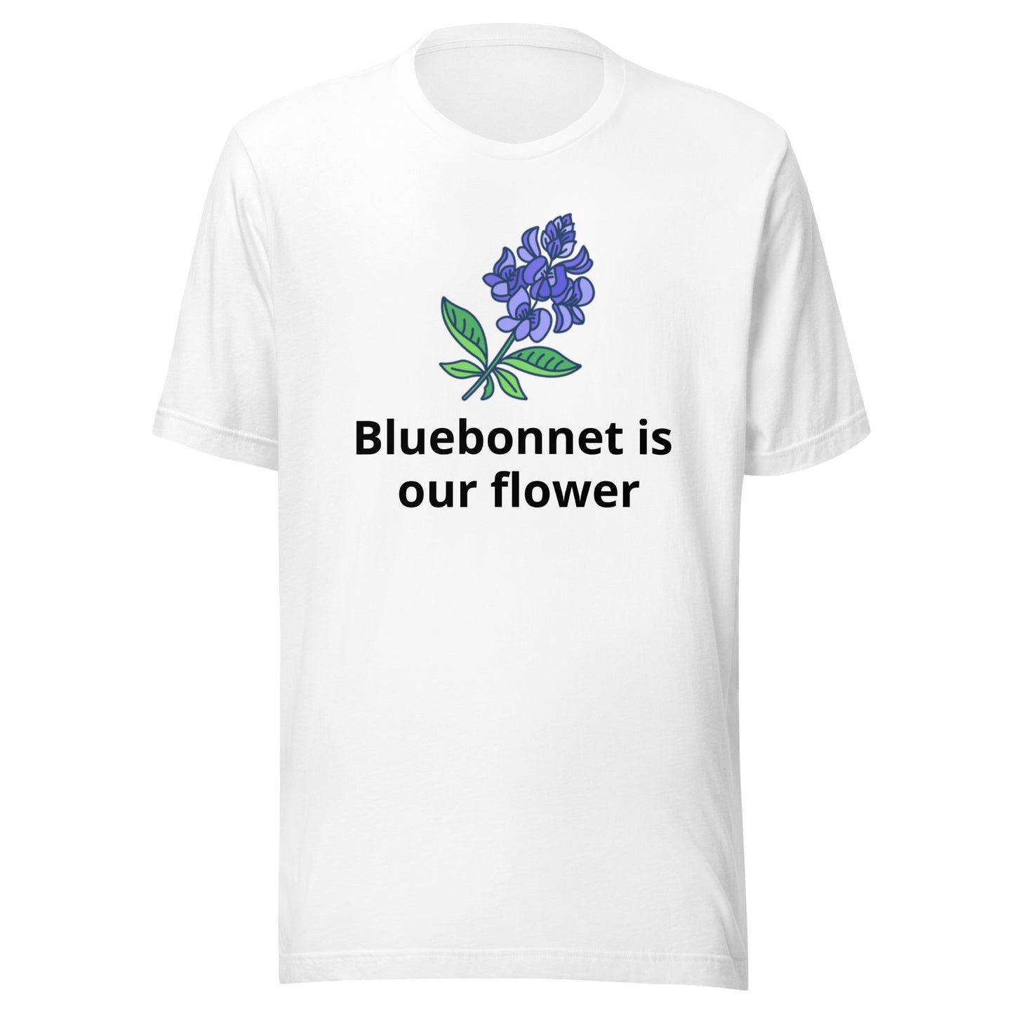 Bluebonnet is our flower T-Shirt