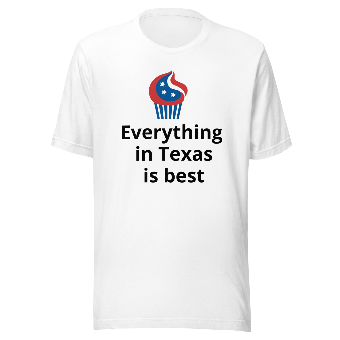 Everything in Texas is best T-Shirt