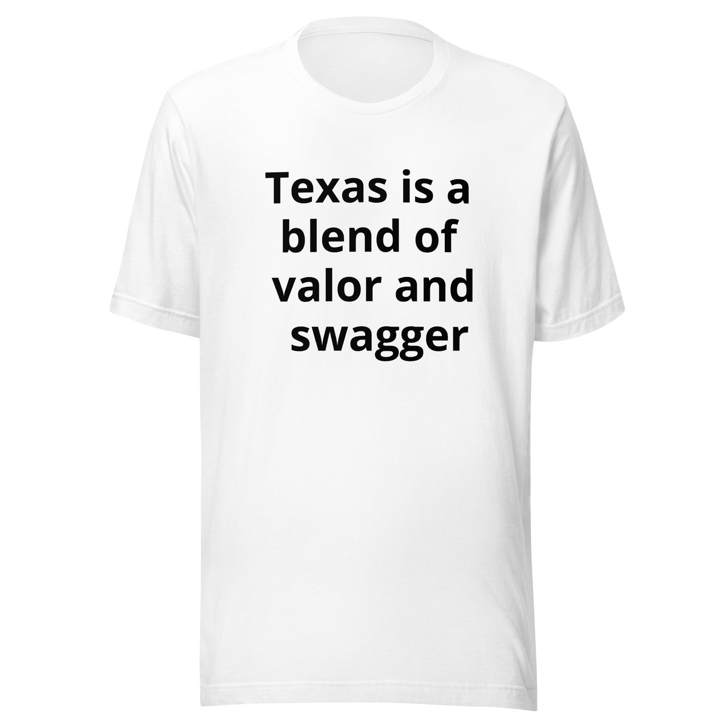 Texas is a blend of valor and swagger T-Shirt