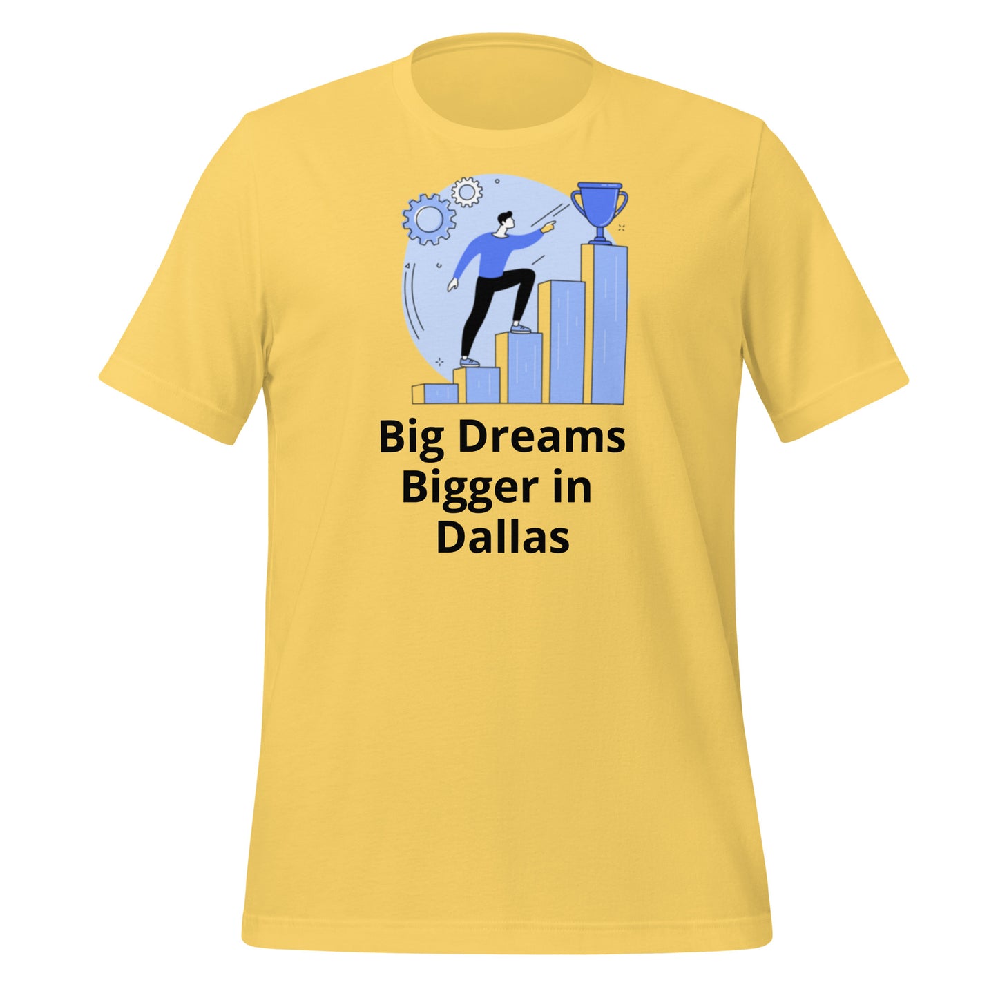 Big Dreams Bigger in Dallas T-Shirt