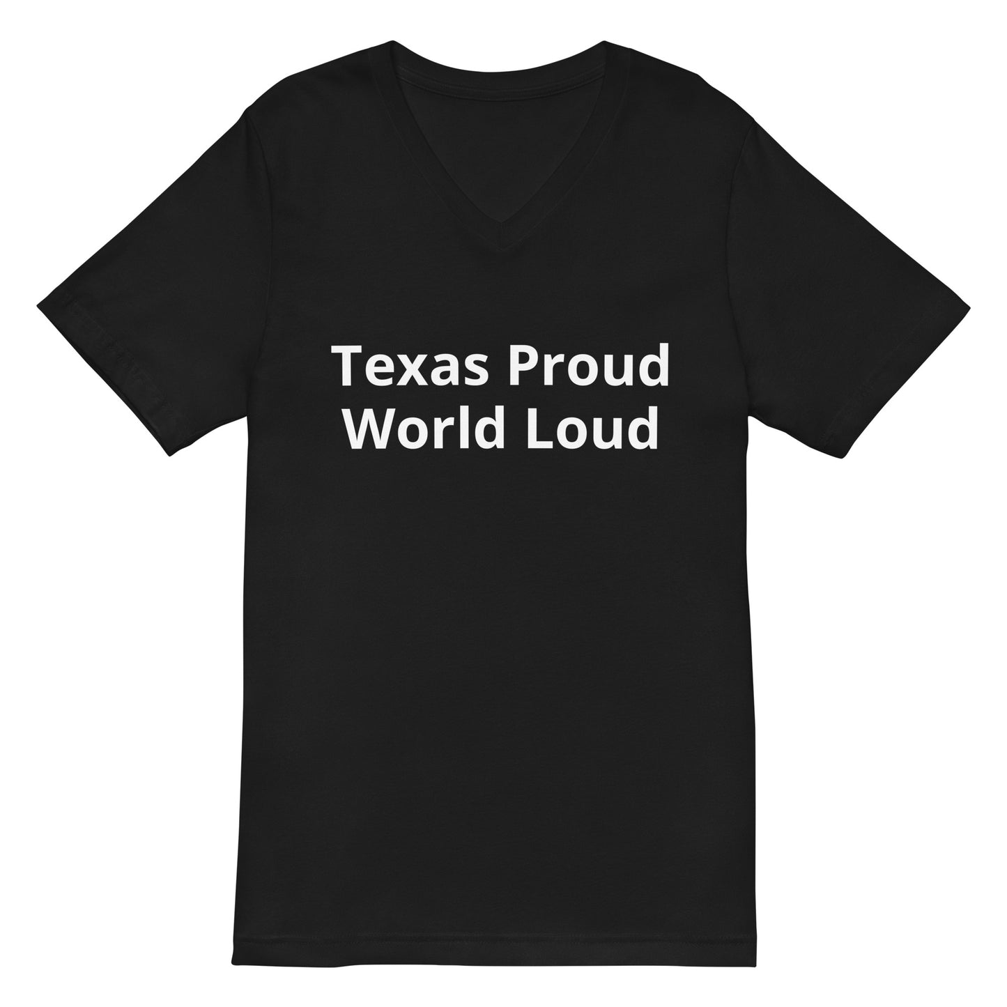 Texas Proud - World Loud V-Neck T-Shirt